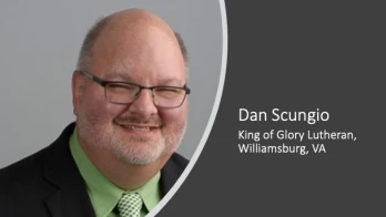 Dan Scungio, King of Glory Lutheran, Williamsburg, VA
